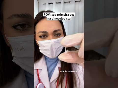 ASMR POV SUA PRIMEIRA VEZ NA GINECOLOGISTA