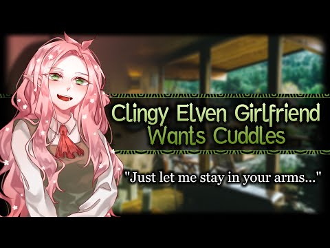 Clingy Elven Girlfriend Wants Cuddles Needy Shy Asmr Roleplay F A