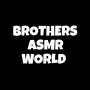 Brothers Asmr World 