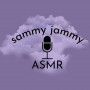 sammy jammy ASMR