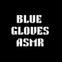 Blue Gloves ASMR