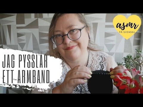 ASMR: Jag pysslar ett armband till dig