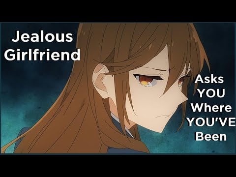 [F4M] Jealous Girlfriend Confronts You | [Wholesome] [Argument] [Marriage]