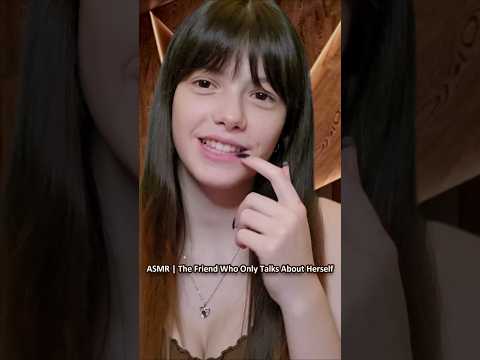 ASMR | The Friend Who Only Talks About Herself ─♡─ #asmr #asmrroleplay #comedyasmr