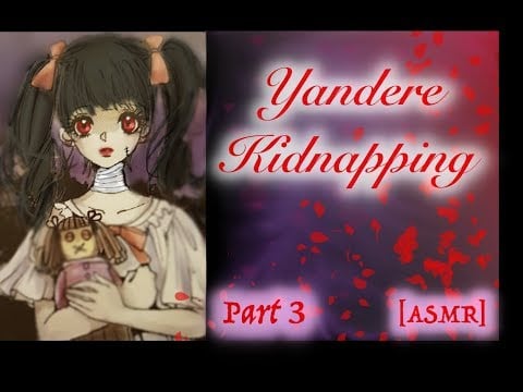 [ASMR] Yandere kidnapping Roleplay pt.3