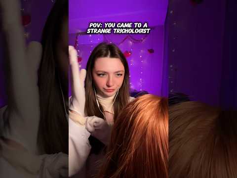 POV: you came to a strange trichologist #asmr #asmrsounds #asmrrelax #asmrsleep #relax #asmrvideo