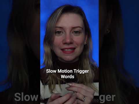 ASMR - Slow Motion Trigger Words