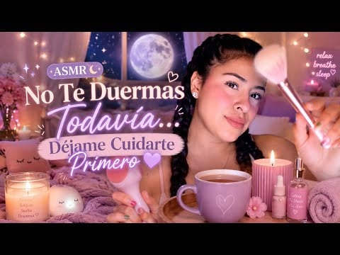 🌙 ASMR | No Te Duermas Todavía… Déjame Cuidarte Primero 💜
