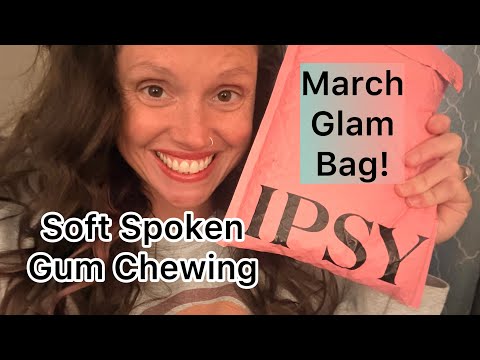 ASMR - IPSY Glam Bag for March! Soft Spoken Bubble Gum Chewing 