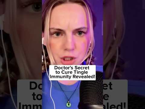 ASMR Doctor's Secret to Cure Tingle Immunity Revealed!