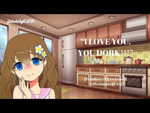 I Love You, You Dork!!  [Tsundere GF][Awkward][Affectionate][Comfort][ASMR][F4A]