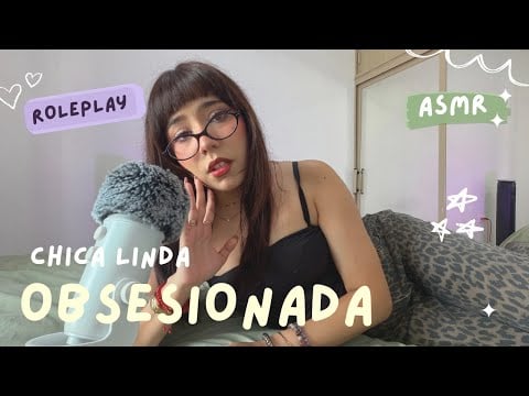 ASMR - CHICA OBSESIONADA CONTIGO SE TE CONFIESA/ ROLEPLAY