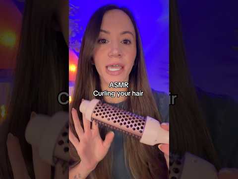 ASMR Curling Your Hair