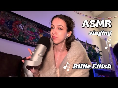 ASMR Singing Billie Eilish :)