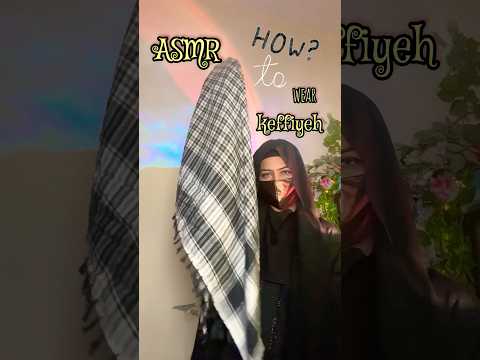 🧣Keffiyeh tutorial ASMR #softspoken #asmr