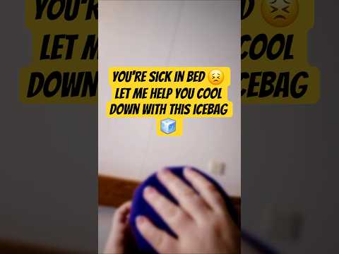You're sick in bed 😣 Let me help you cool down with this icebag 🧊 #asmr #asmrvideo  #asmrtriggers