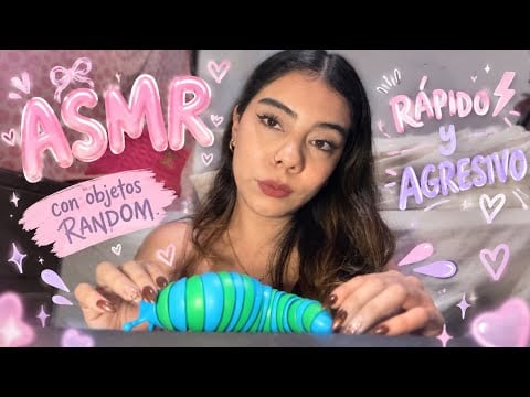 ASMR con OBJETOS RANDOM 😳 | RÁPIDO Y AGRESIVO⚡️🏃🏻‍♀️‍➡️