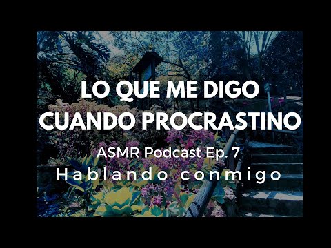 Mi lenguaje para SANAR las heridas de la procrastinación T1 Ep. 7 ASMR #podcast #psicologia #asmr