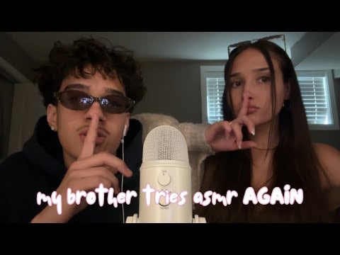 my brother tries asmr AGAIN.