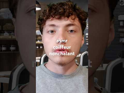 asmr roleplay coiffeur nonchalant