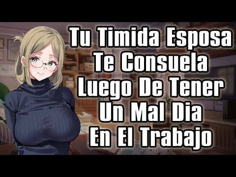 【ASMR】Tu Timida Esposa Te Consuela Luego De Tener Un Mal Dia En El Trabajo [F4M]