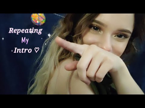 ASMR | Repeating My "Tingly" Intro ♡😴