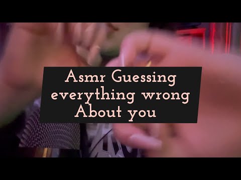 ASMR guessing wrong things about you