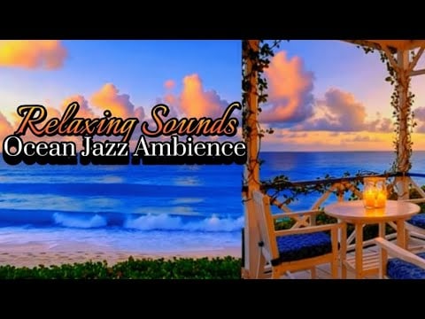 “Relaxing Jazz Music by the Ocean 🌊 | Soothing Sounds for Sleep, Study & Stress Relief”