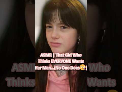 ASMR | That Girl Who Thinks EVERYONE Wants Her Man… (But No One Does 🥲) ─♡─ #asmr #asmrroleplay