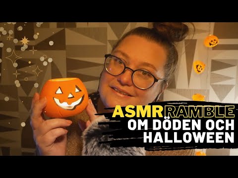 ASMR ramble - om döden och halloween