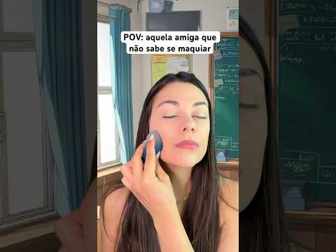 POV: aquela amiga que não sabe se maquiar #asmr #humor #comedia #make