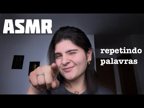 ASMR - repetindo palavras