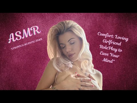 ASMR Comfort: Loving girlfriend here to Ease Your Mind