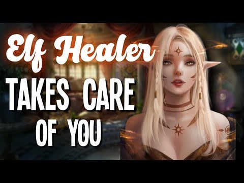 Elf Healer Takes Care of You [Fantasy] [Post Trauma] [Supernatural Elven] [F4A Asmr Roleplay]