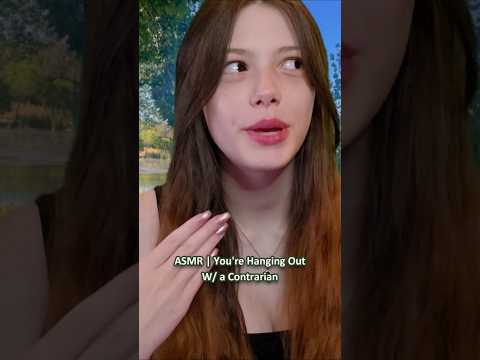 ASMR | You're Hanging Out W/ a Contrarian.. ─♡─ #asmr #asmrroleplay #comedyasmr