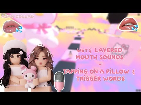 ROBLOX ASMR  ★ WET & LAYERED MOUTH SOUNDS + TAPPING ON A PILLOW & TRIGGER WORDS | SWEETEST COLLAB 💗