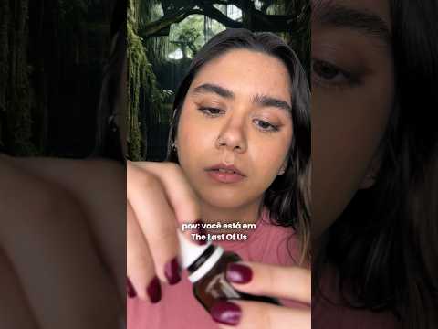 POV: Você está em The Last of Us