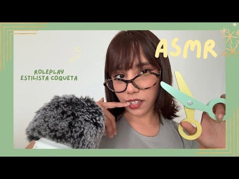 ASMR - ESTILISTA COQUETA/ ROLEPLAY