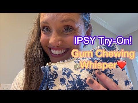 ASMR - Ipsy Products Try-On! GRWM - Gum Chewing Whisper