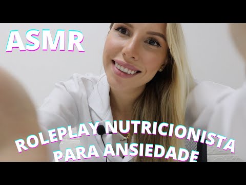 ASMR ROLEPLAY NUTRICIONISTA PARA ANSIEDADE -  Bruna Harmel ASMR