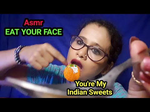 ASMR Eating Your Face ~ You're My Indian Sweets 🍩 (Mouth Sound) | Asmr Ghosal |
