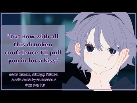 Drunk friend accidentally confesses [f4a][f4m][f4f][cute][drunk][kisses][shy listener]