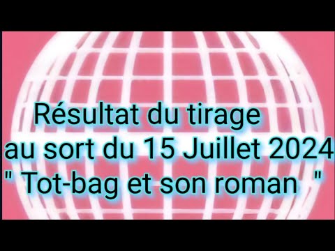 Résultat du tirage au sort du 15 Juillet 2024" Tot-bag et son roman  "