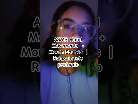 ASMR Hand Movements  + Mouth Sounds  | Relaxamento profundo