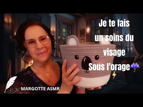 Asmr français,  "Je te fais un soins du visage " sous l'orage.