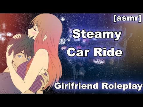 [ASMR] Steamy car ride with your Girlfriend Roleplay