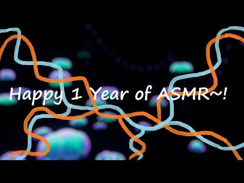 Happy 1 year of ASMR~!