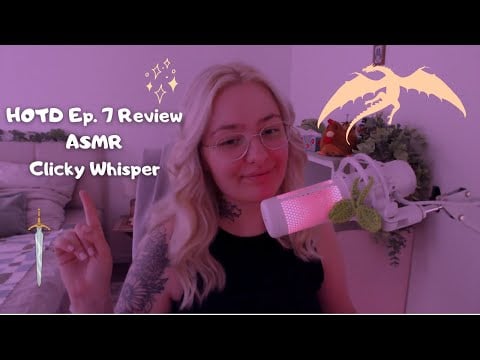 ASMR House of the Dragon Episode 7 Review 🐉| Clicky Whisper Ramble
