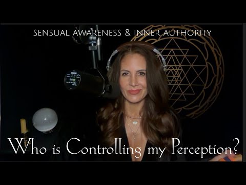 Who Is Controlling My Perception? 👁️Sensual Awareness & Inner Authority