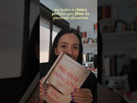 O ELENCO PERFEITO PARA O FILME DE "A PACIENTE SILENCIOSA"